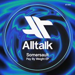 Premiere: Somersault - Pay By Weight [Alltalk]