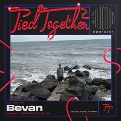 Tied Together - 06 w/ Bevan @ Operator Radio (Sept 2024)