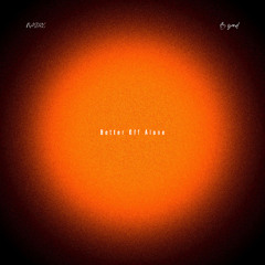 Better Off Alone