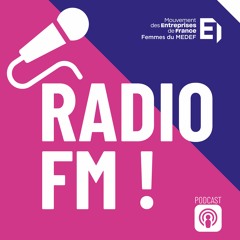 RADIO FM, le podcast du réseau Femmes du Medef