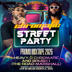 HEAVY D CHROMATIC - CHROMATIC STREET PARTY PROMO MIX - MARCH 6, 2026 - BELMOPAN, BELIZE