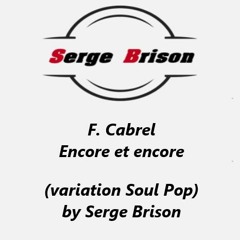 F. Cabrel - Encore et encore (variation Soul Pop) by Serge Brison