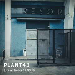 Plant43 | Live at Tresor - 14.03.2025