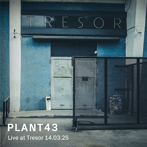 Plant43 | Live at Tresor - 14.03.2025
