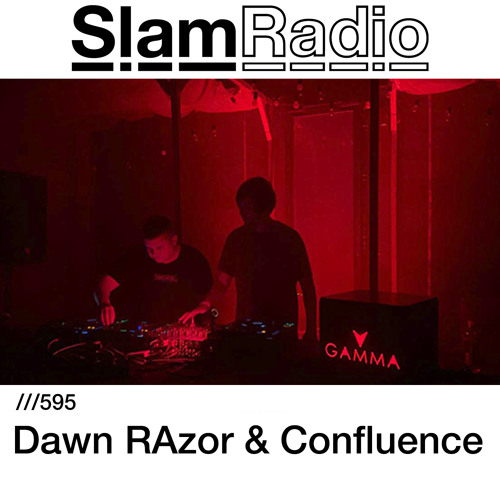 #SlamRadio - 595 - Dawn RAzor & Confluence