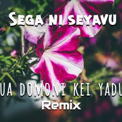 Sega Ni Seyavu - Bua Domoni Kei Yadua - Tukss Weah Remix - 2021