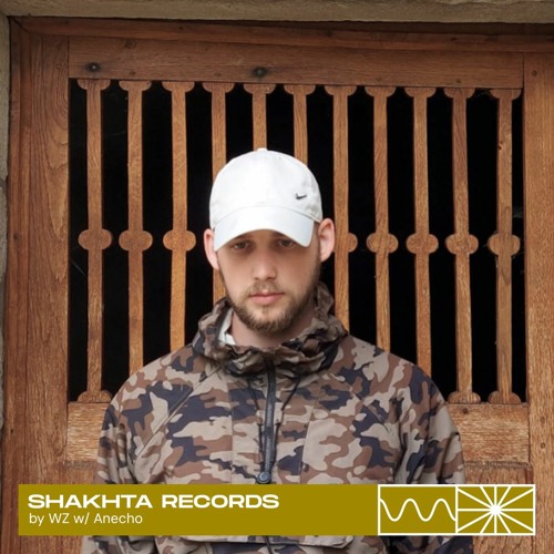 Shakhta Records 04/24 by WZ w/ Anecho