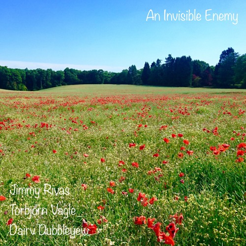 An Invisible Enemy (Jimmy Rivas - Torbjørn  Vagle - Dairv Dubbleyew)