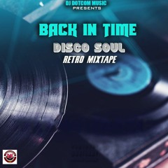 DJ DOTCOM PRESENTS BACK IN TIME DISCO SOUL RETRO MIXTAPE 🎙️