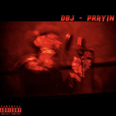 DBJ - Prayin