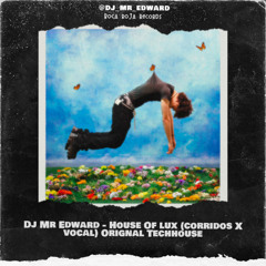 Dj Mr Edward - House Of lux (corridos X vocal)( Orignal Techhouse)