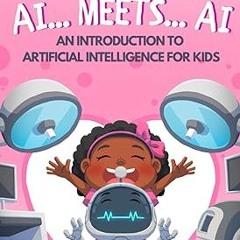 ~Read~[PDF] AI... Meets... AI: An Introduction to Artificial Intelligence for Kids (AiDigiTales