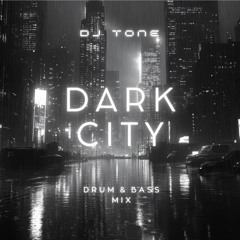 D A R K  C I T Y - DRUM & BASS MIX - DJ Tone