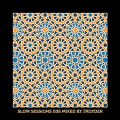 Slow Sessions 006 Mixed By Troyder (ZA)