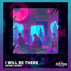 I Will Be There