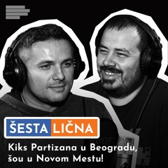 ŠESTA LIČNA: Kiks Partizana u Beogradu, šou u Novom Mestu! | S4A12