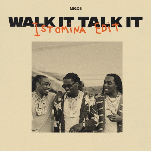 Stream Migos – Walk It Talk It [ISTOMINA EDIT] by Istomina Karina | Listen  online for free on SoundCloud