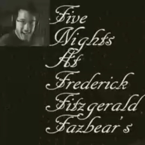 Sir Markus Plier III plays Five Nights at Fredrick Fitzgerald Fazbears