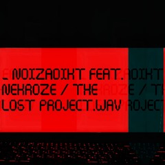 THE LOST PROJECT / NEKROZE x NOIZADIKT (unfinished track)