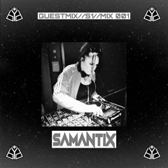 GUESTMIX//S1//MIX 001- [SAMANTIX]