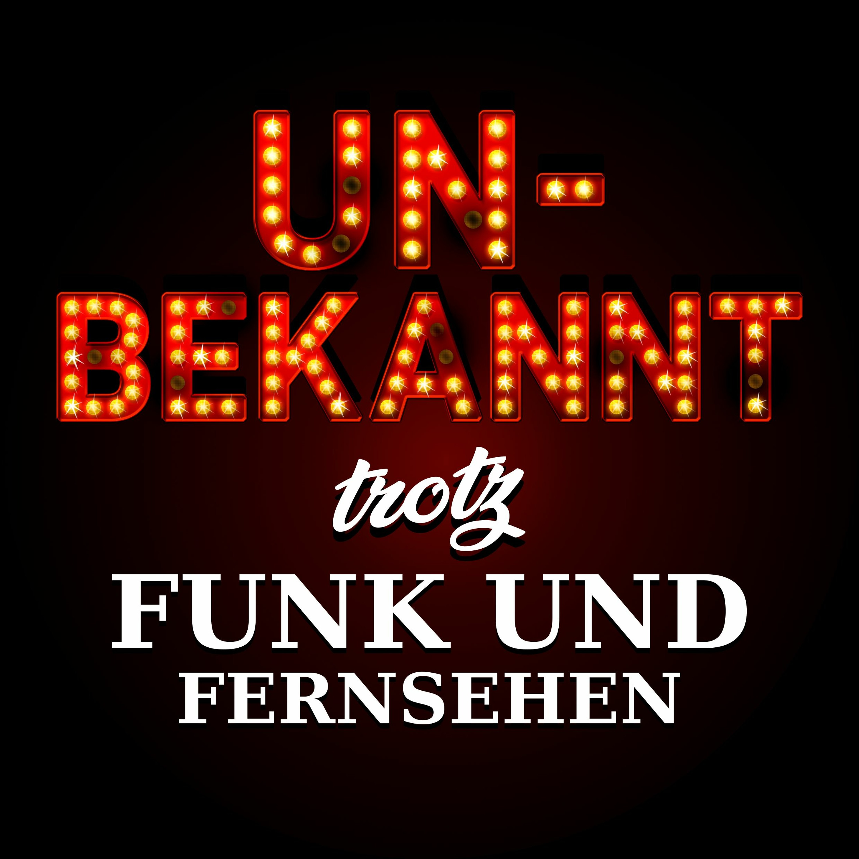 Unbekannt trotz Funk und Fernsehen