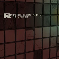 SOMETIME BEFORE MIDNIGHT... :CHRIS MERCIER