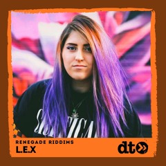 Renegade Riddims: L.E.X