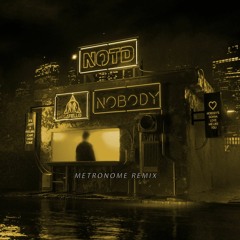 NOTD - NOBODY - Metronome Remix