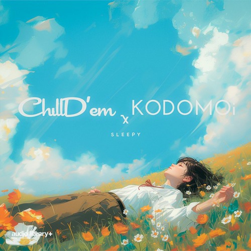 Sleepy — ChillD'em & KODOMOi | Free Background Music | Audio Library Release