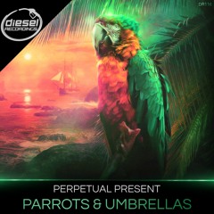 DR116 Perpetual Present - Parrots & Umbrellas (Original Mix)