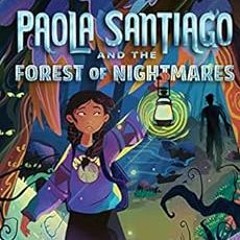 [VIEW] EBOOK EPUB KINDLE PDF Paola Santiago and the Forest of Nightmares by Tehlor Ka