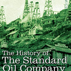 [Access] EPUB 📮 The History of the Standard Oil Company, Vol. II (in Two Volumes) by