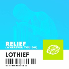 LOthief - Relief (Wherever You Go) ( Extended Mix )