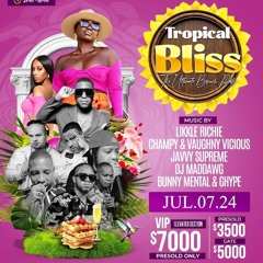 TROPICAL BLISS JULY 7TH