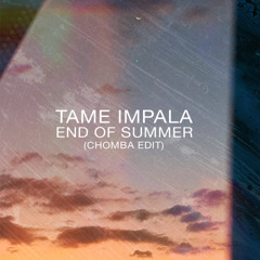 FREE DOWNLOAD: End of Summer (CHOMBA Edit) - TAME IMPALA