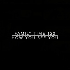 Family Time 120: How You See You (11.6.22)