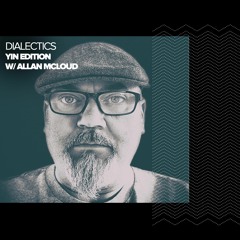 Dialectics 050 with Allan McLoud - Yin Edition