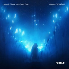 yetep & if found - Mistakes Ft. Casey Cook (DZMA Edit)