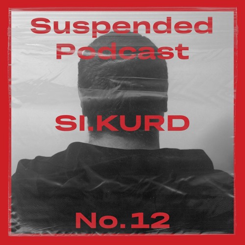 Suspended Podcast No. 12 - SI.KURD