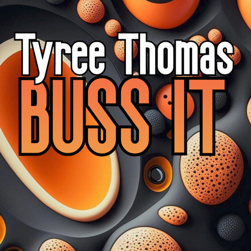 Buss It by Tyree Thomas