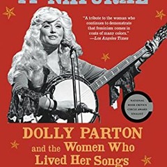 [READ] EBOOK EPUB KINDLE PDF She Come By It Natural: Dolly Parton and the Women Who L