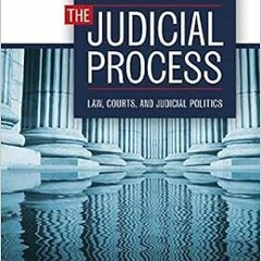 [Get] [PDF EBOOK EPUB KINDLE] The Judicial Process: Law, Courts, and Judicial Politics by Christophe