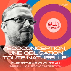 SLD #29 - Christophe Clouzeau, Green UX - "Écoconception, une obligation toute naturelle"