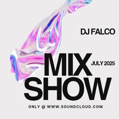 DJ FALCO MIXSHOW JULY 2025 (Avicii, Moby, Artbat, Depeche Mode, Steve Aoki, Meduza...)