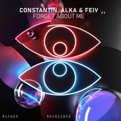 Constantin, Alka & Feiv - Forget About Me [REF009]