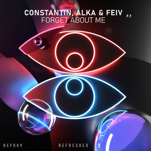 Constantin, Alka & Feiv - Forget About Me [REF009]