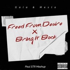 Freed From Desire Vs Bring It Back - Gala Vs Mesto (Paul STR Mashup)