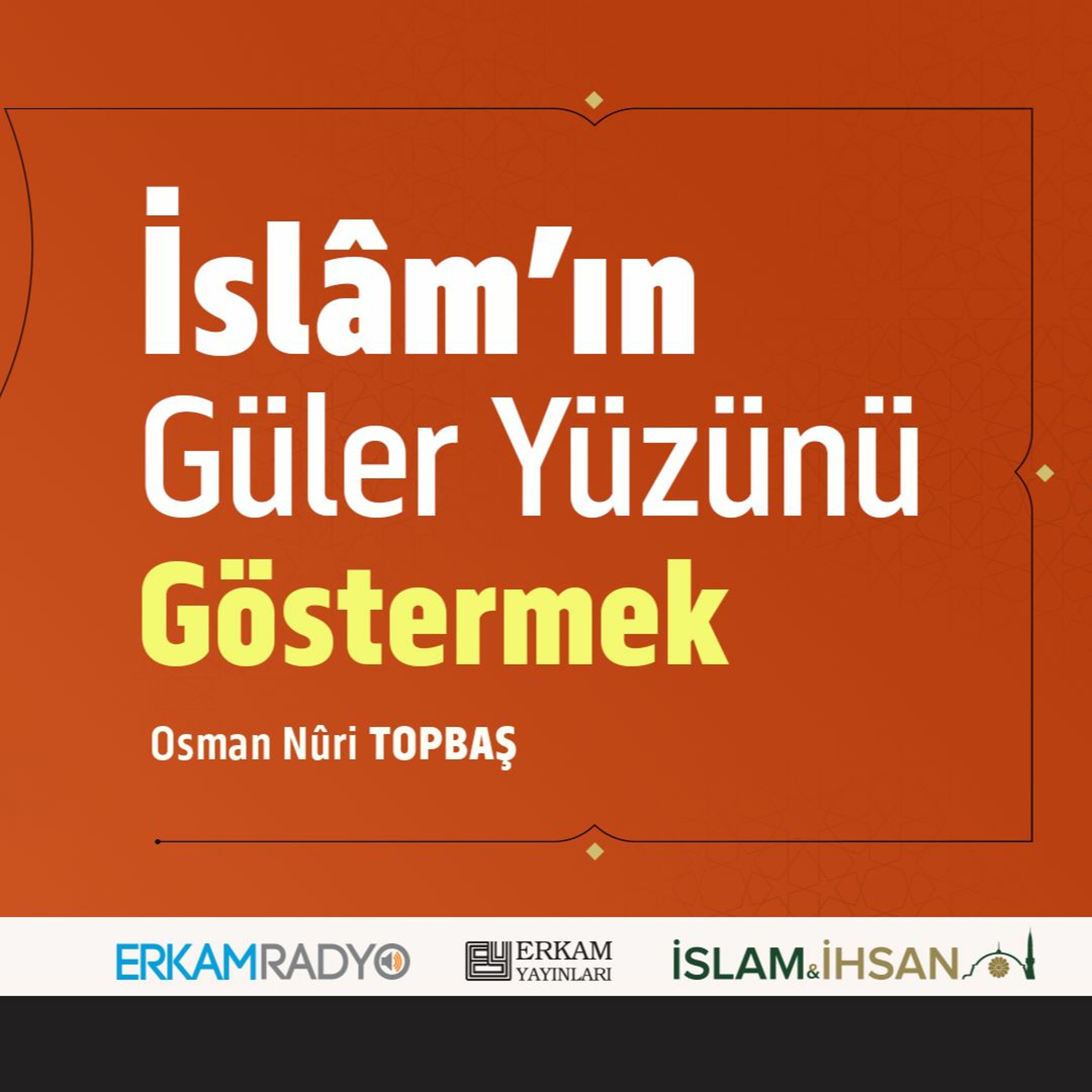 İslâm’ın Güler Yüzünü Göstermek (Faziletler Medeniyeti 6 - Sesli Kitap) - Osman Nuri Topbaş