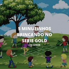 5 MINUTINHOS BRINCANDO NO SERIE GOLD (CM SHEIK SEU GOSTOSO RS)