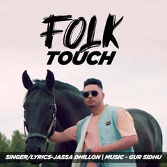 Folk Touch Jassa Dhillon Gur Sidhu